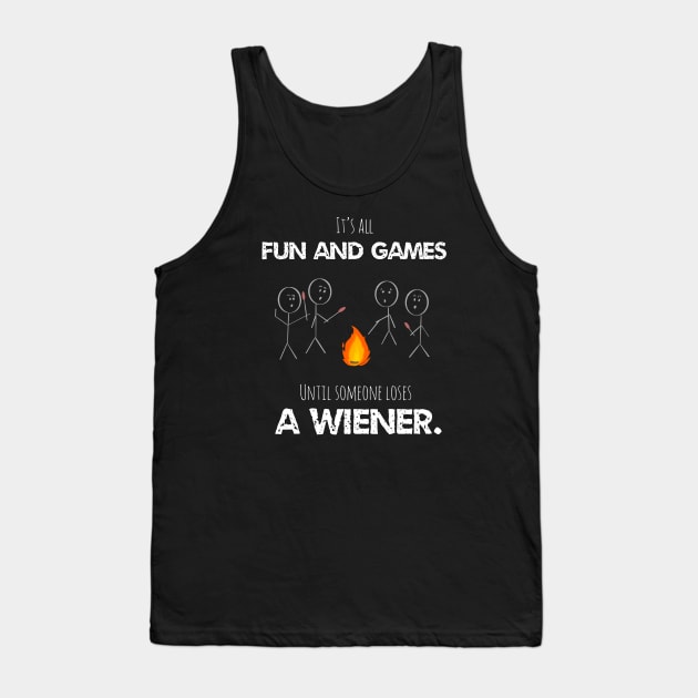 It’s All Fun And Games Until Someone Loses A Weiner Funny Tank Top by MillerDesigns